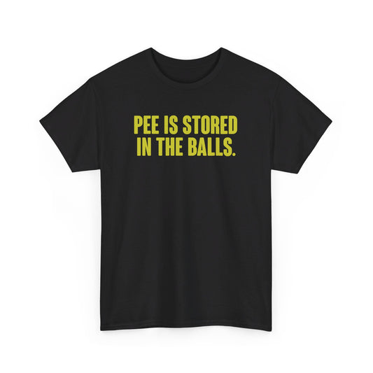 Pee Is Stored In The Balls T-Shirt - Dank Meme Merchandise